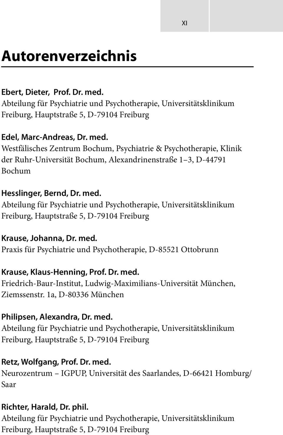 Westfälisches Zentrum Bochum, Psychiatrie & Psychotherapie, Klinik der Ruhr-Universität Bochum, Alexandrinenstraße 1 3, D-44791 Bochum Hesslinger, Bernd, Dr. med.