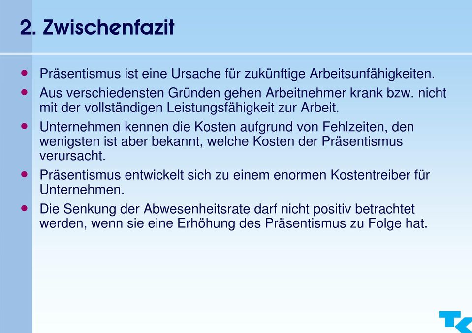 Unternehmen kennen die Kosten aufgrund von Fehlzeiten, den wenigsten ist aber bekannt, welche Kosten der Präsentismus verursacht.