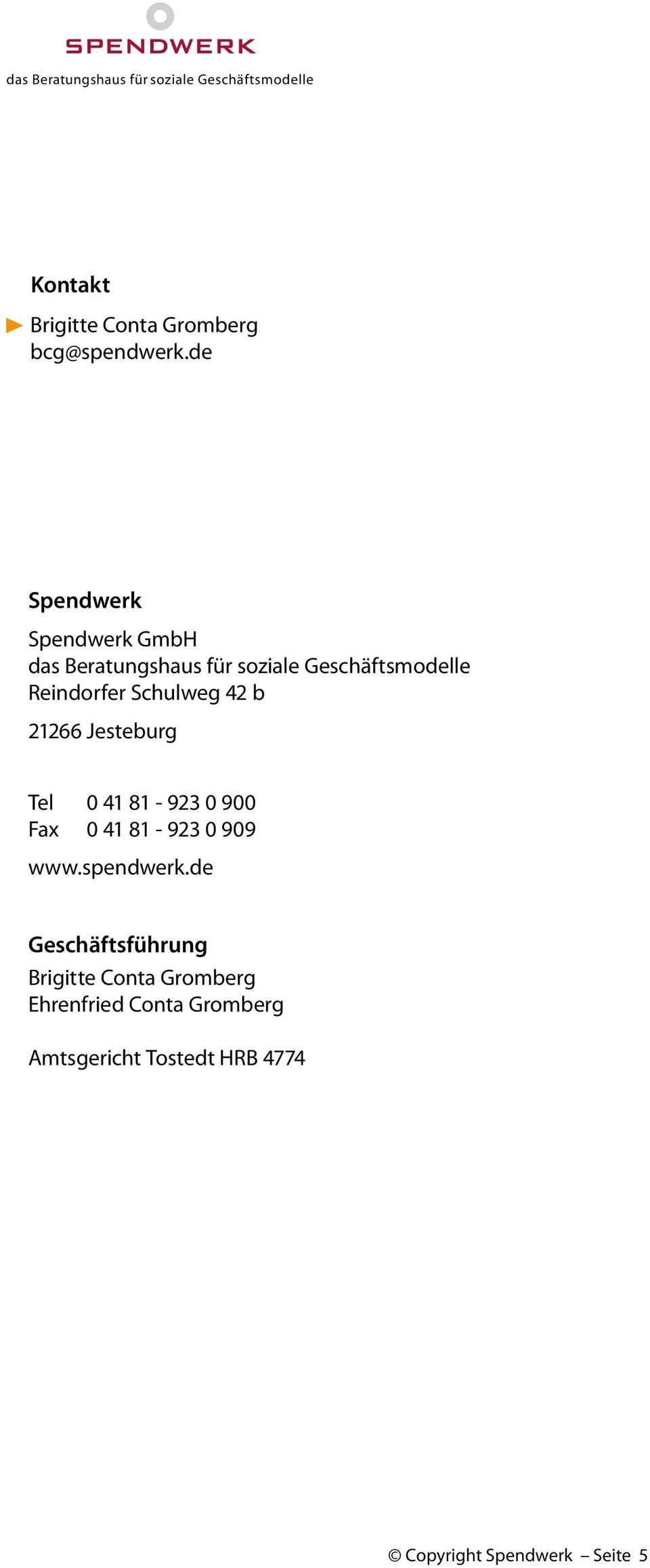 Schulweg 42 b 21266 Jesteburg Tel 0 41 81-923 0 900 Fax 0 41 81-923 0 909 www.