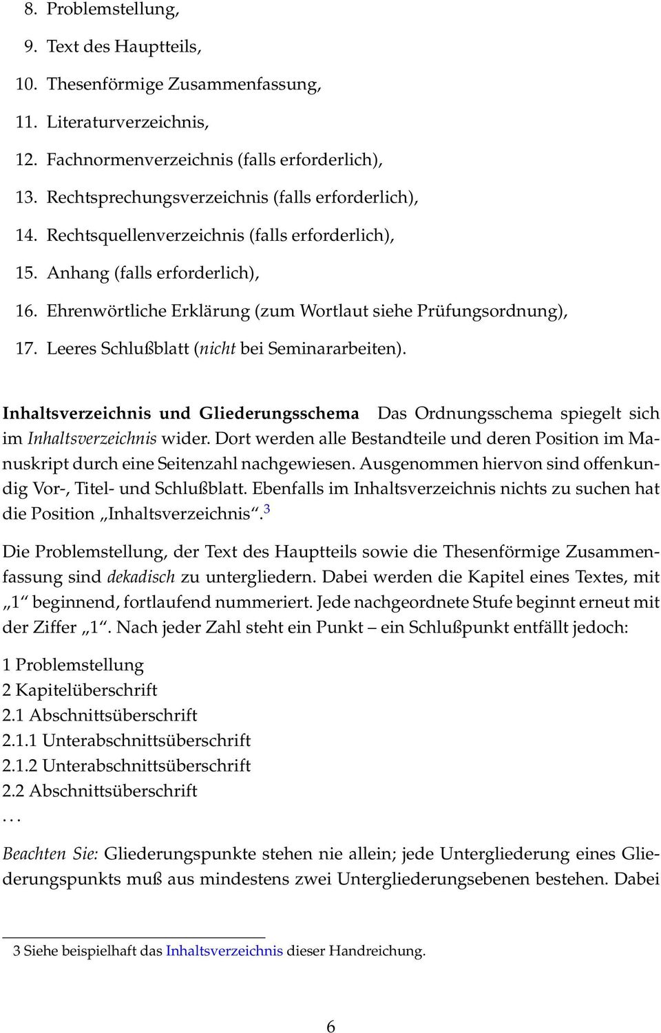 Ehrenwörtliche Erklärung (zum Wortlaut siehe Prüfungsordnung), 17. Leeres Schlußblatt (nicht bei Seminararbeiten).
