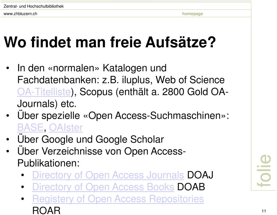 Über spezielle «Open Access-Suchmaschinen»: BASE, OAIster Über Google und Google Scholar Über Verzeichnisse