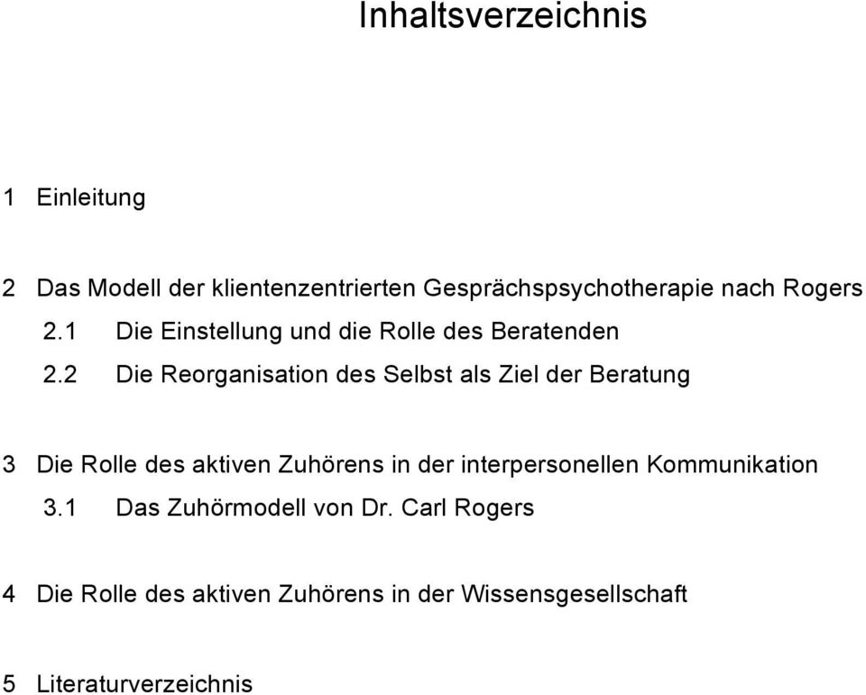 2 Die Reorganisation des Selbst als Ziel der Beratung 3 Die Rolle des aktiven Zuhörens in der