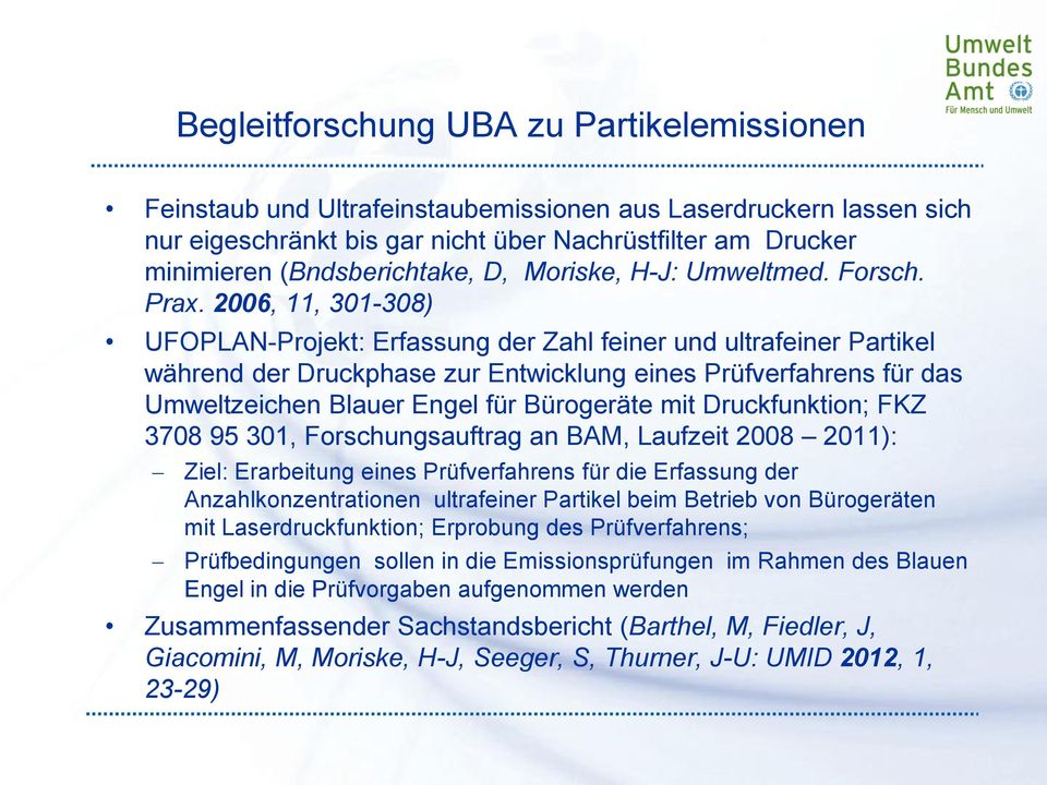 2006, 11, 301-308) UFOPLAN-Projekt: Erfassung der Zahl feiner und ultrafeiner Partikel während der Druckphase zur Entwicklung eines Prüfverfahrens für das Umweltzeichen Blauer Engel für Bürogeräte