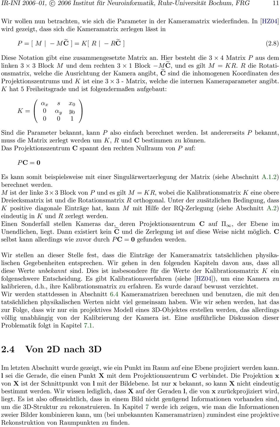 Hier besteht die 3 4 Matrix P aus dem linken 3 3 Block M und dem rechten 3 1 Block M C, und es gilt M = KR.