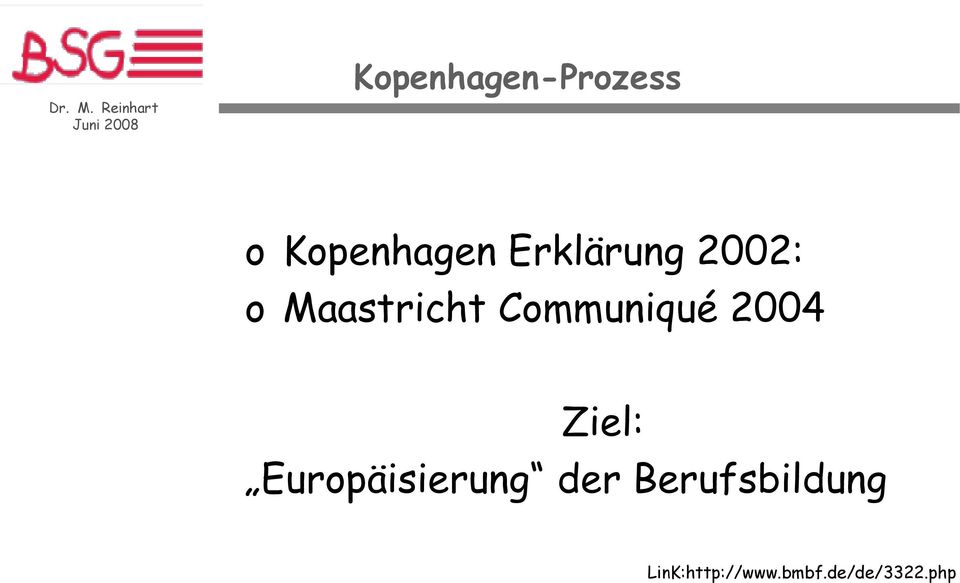 Communiqué 2004 Ziel: Europäisierung