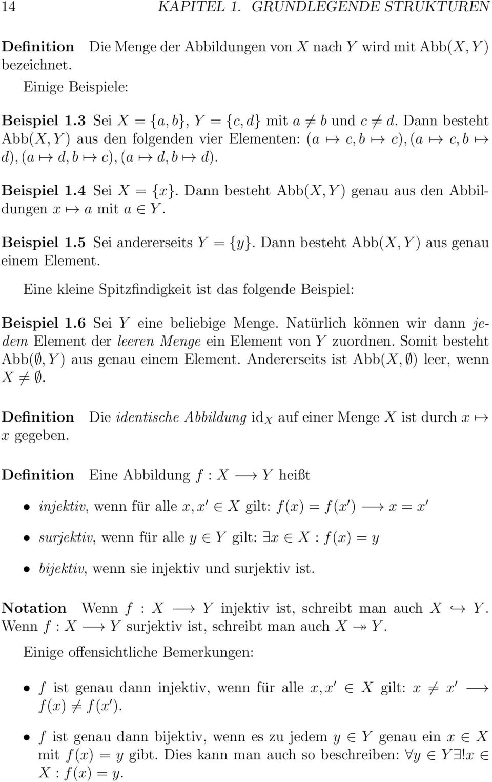 Dann besteht Abb(X, Y) aus genau einem Element. Eine kleine Spitzfindigkeit ist das folgende Beispiel: Beispiel 1.6 Sei Y eine beliebige Menge.
