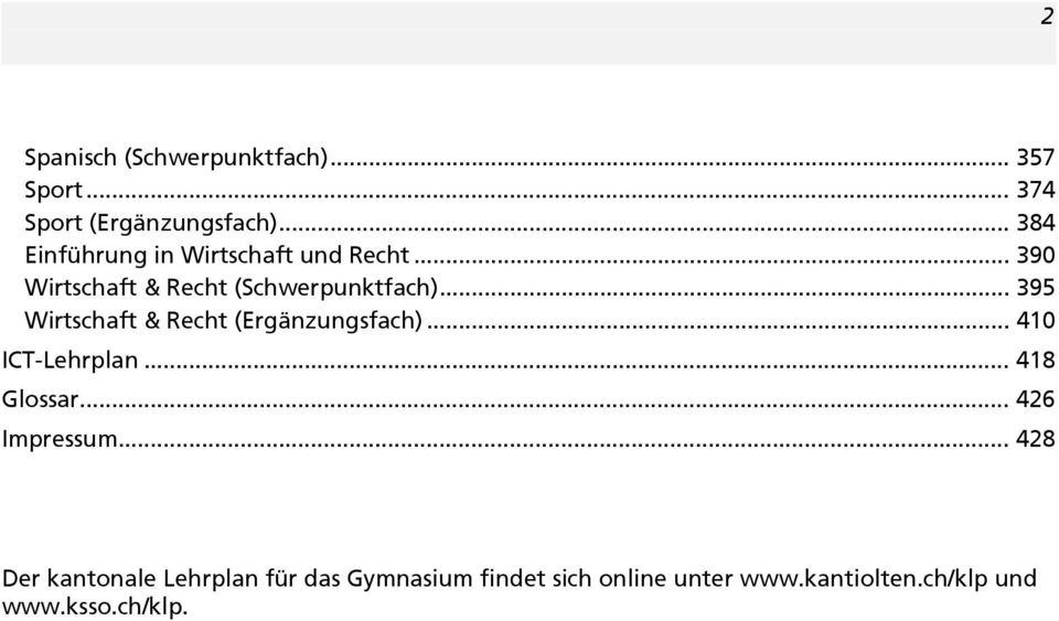 .. 395 Wirtschaft & Recht (Ergänzungsfach)... 410 ICT-Lehrplan... 418 Glossar.