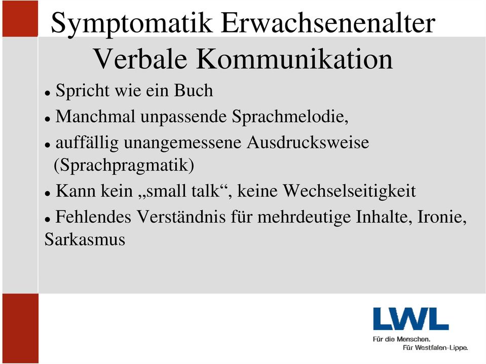 Ausdrucksweise (Sprachpragmatik) Kann kein small talk, keine