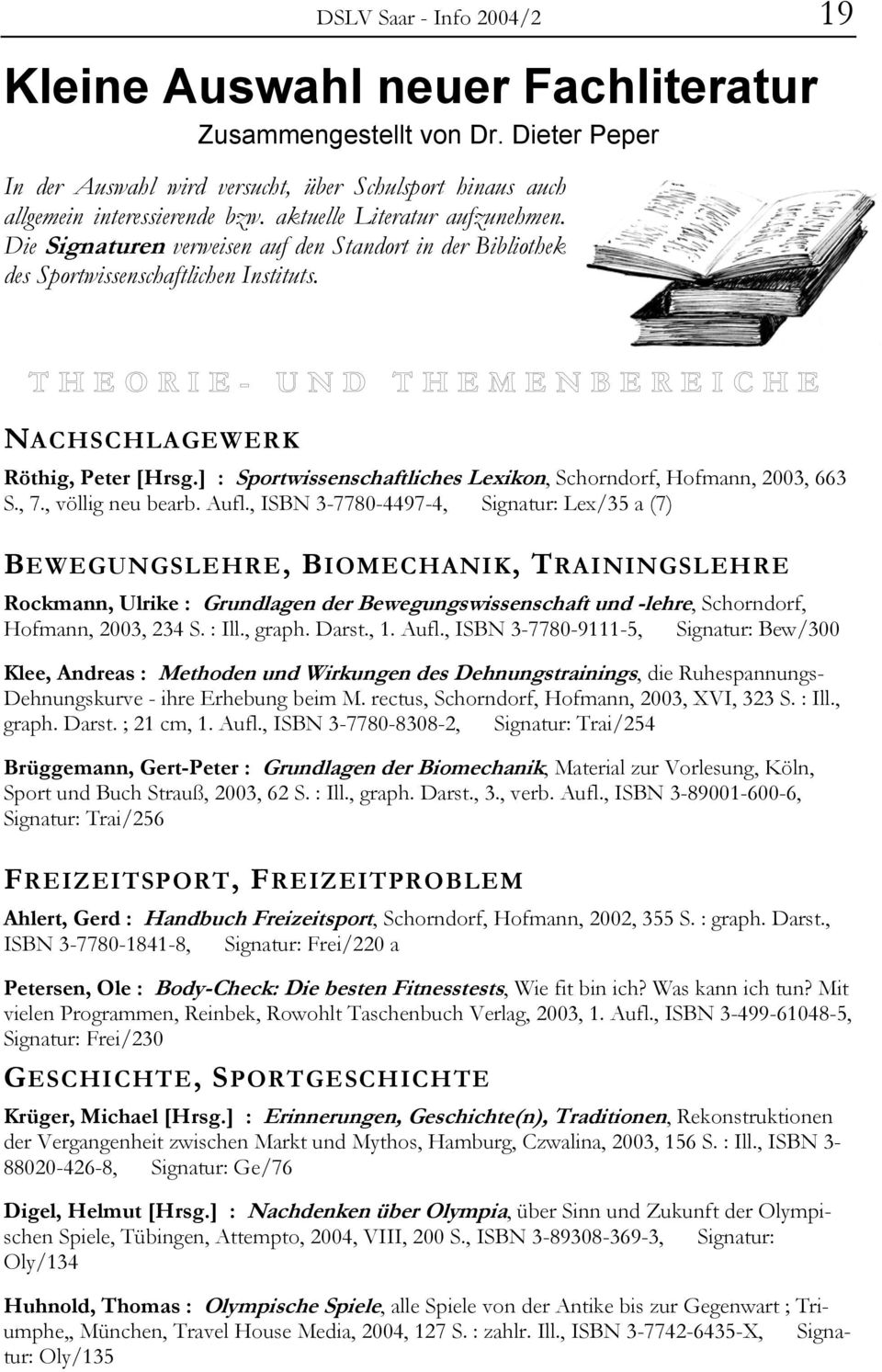 ] : Sportwissenschaftliches Lexikon, Schorndorf, Hofmann, 2003, 663 S., 7., völlig neu bearb. Aufl.