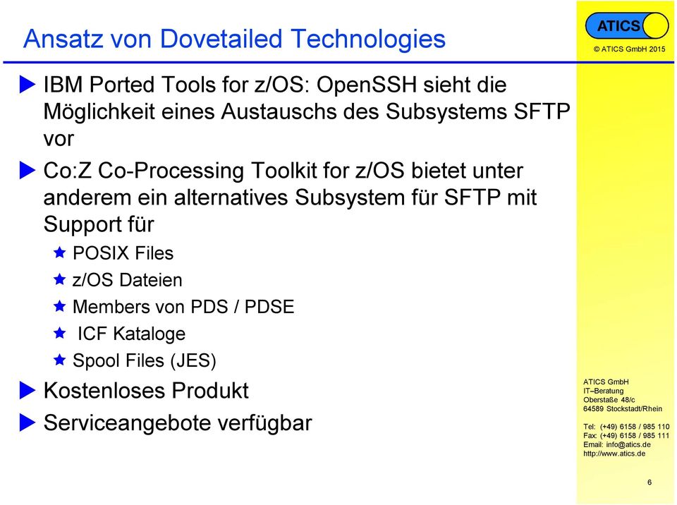 bietet unter anderem ein alternatives Subsystem für SFTP mit Support für POSIX Files z/os