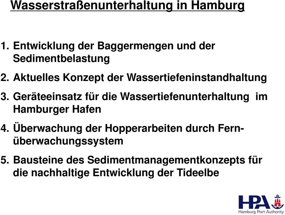 Geräteeinsatz für die Wassertiefenunterhaltung im Hamburger Hafen 4.
