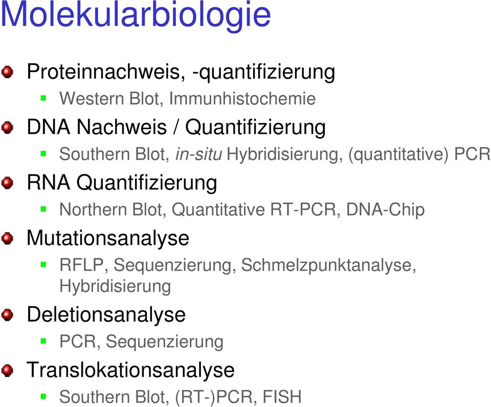 Northern Blot, Quantitative RT-PCR, DNA-Chip Mutationsanalyse RFLP, Sequenzierung,