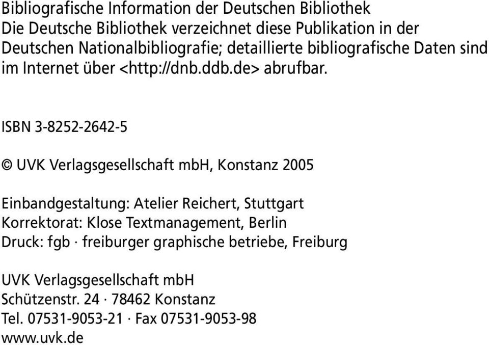 ISBN 3-8252-2642-5 UVK Verlagsgesellschaft mbh, Konstanz 2005 Einbandgestaltung: Atelier Reichert, Stuttgart Korrektorat: Klose