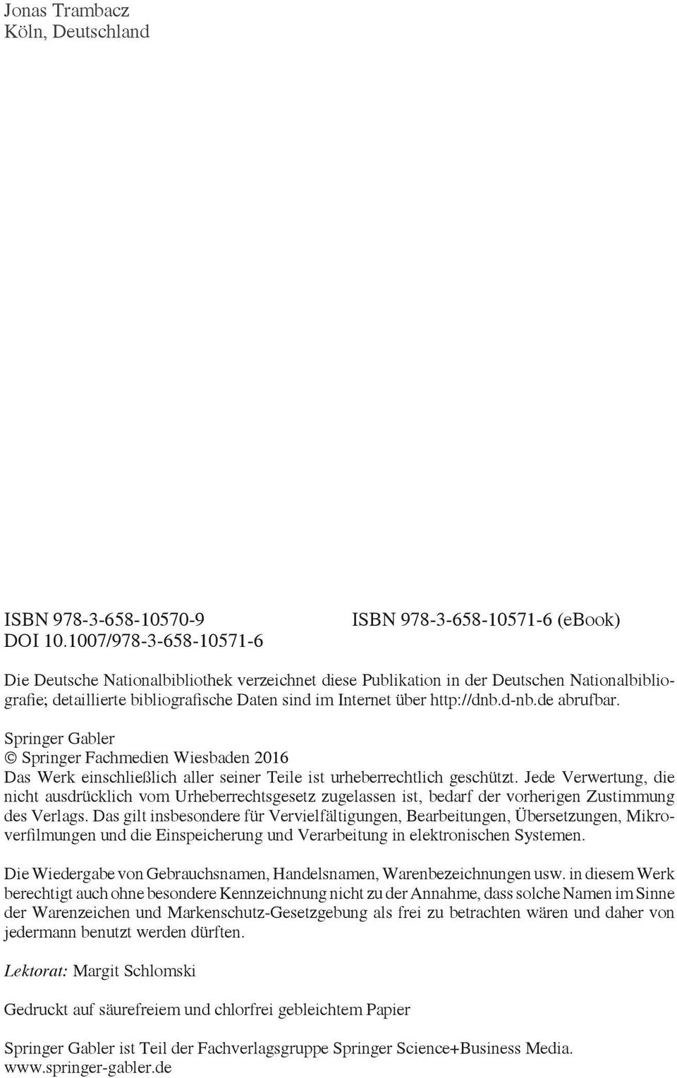 Internet über http://dnb.d-nb.de abrufbar. Springer Gabler Springer Fachmedien Wiesbaden 2016 Das Werk einschließlich aller seiner Teile ist urheberrechtlich geschützt.