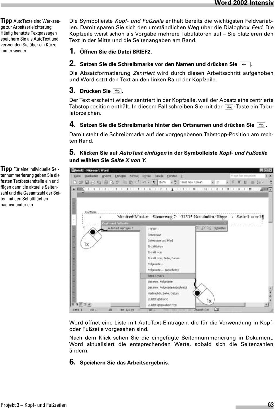 Die Kopfzeile weist schon als Vorgabe mehrere Tabulatoren auf Sie platzieren den Text in der Mitte und die Seitenangaben am Rand. 1. Öffnen Sie die Datei BRIEF2. 2.