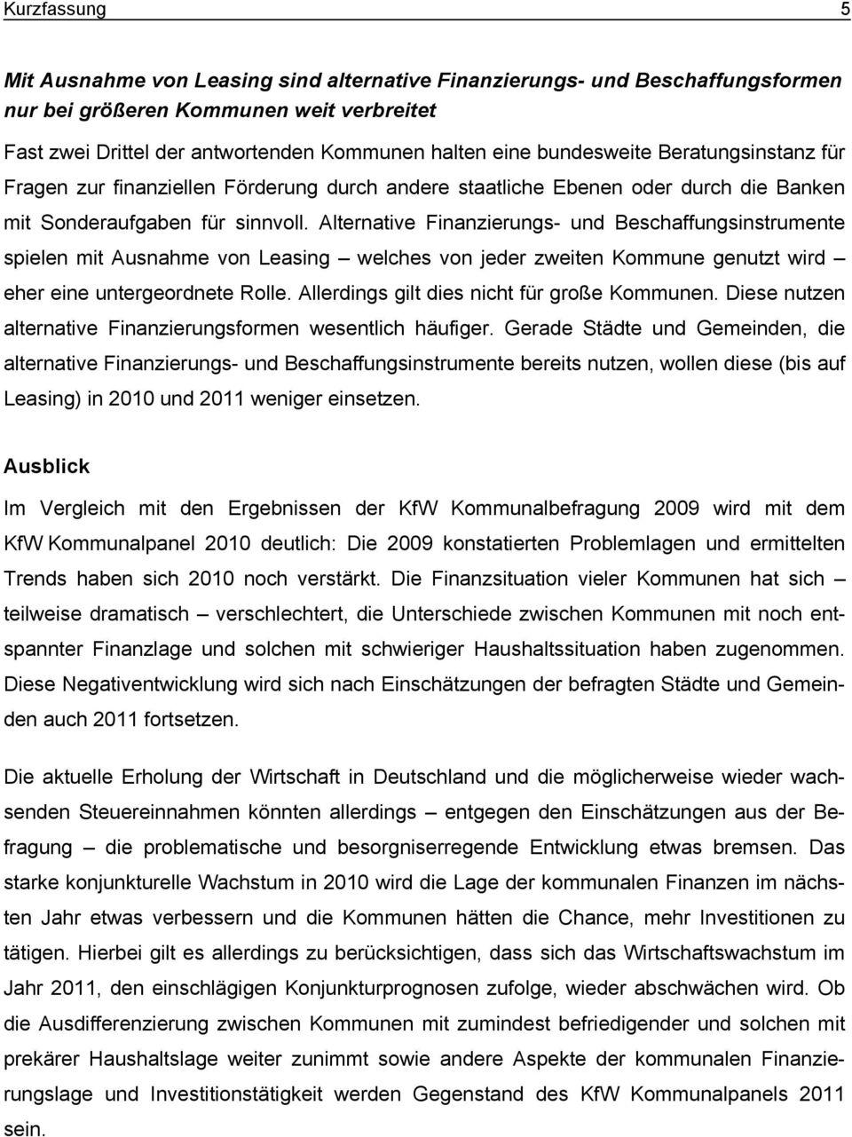 Alternative Finanzierungs- und Beschaffungsinstrumente spielen mit Ausnahme von Leasing welches von jeder zweiten Kommune genutzt wird eher eine untergeordnete Rolle.