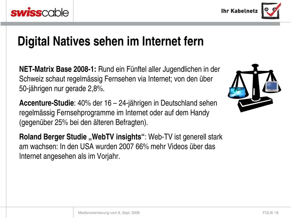 Accenture-Studie: 40% der 16 24-jährigen in Deutschland sehen regelmässig Fernsehprogramme im Internet oder auf dem Handy (gegenüber 25% bei