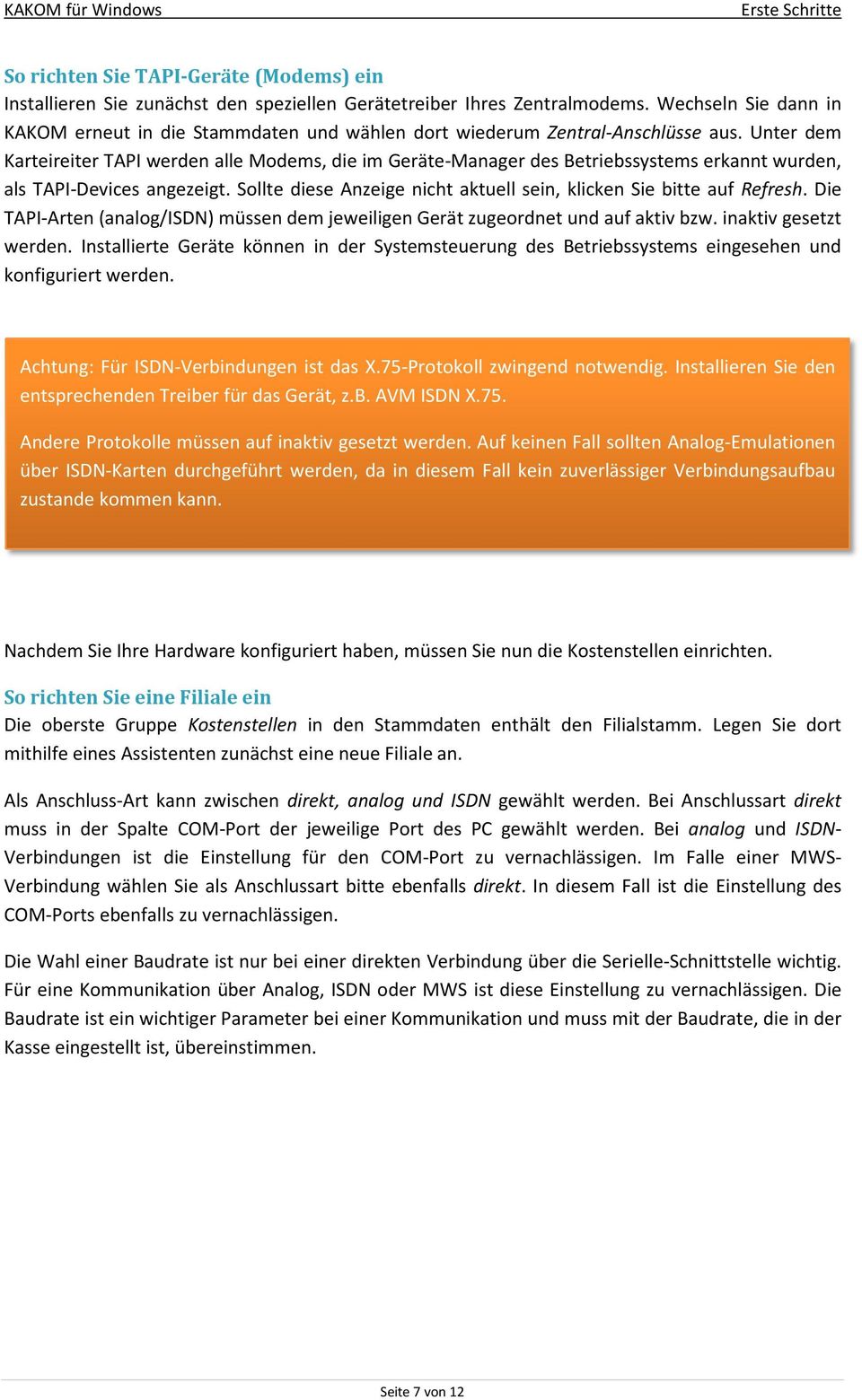 Unter dem Karteireiter TAPI werden alle Modems, die im Geräte-Manager des Betriebssystems erkannt wurden, als TAPI-Devices angezeigt.