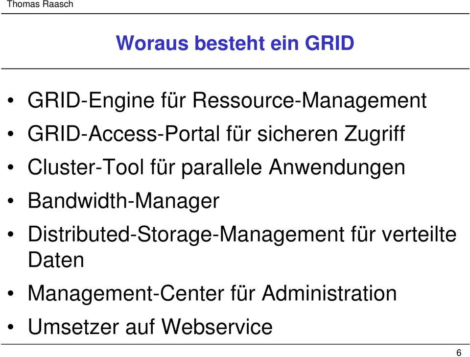Anwendungen Bandwidth-Manager Distributed-Storage-Management für