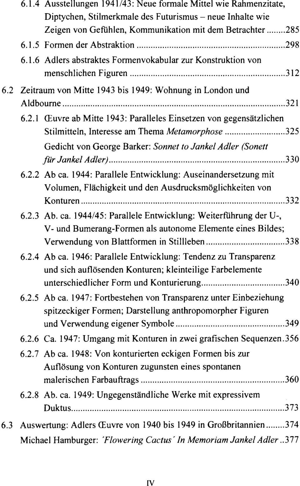 ..325 Gedicht von George Barker: Sonnet to Jankel Adler (Sonett für Jankel Adler)...330 6.2.2 Ab ca.