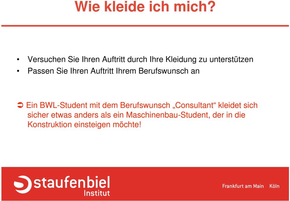 Sie Ihren Auftritt Ihrem Berufswunsch an Ein BWL-Student mit dem