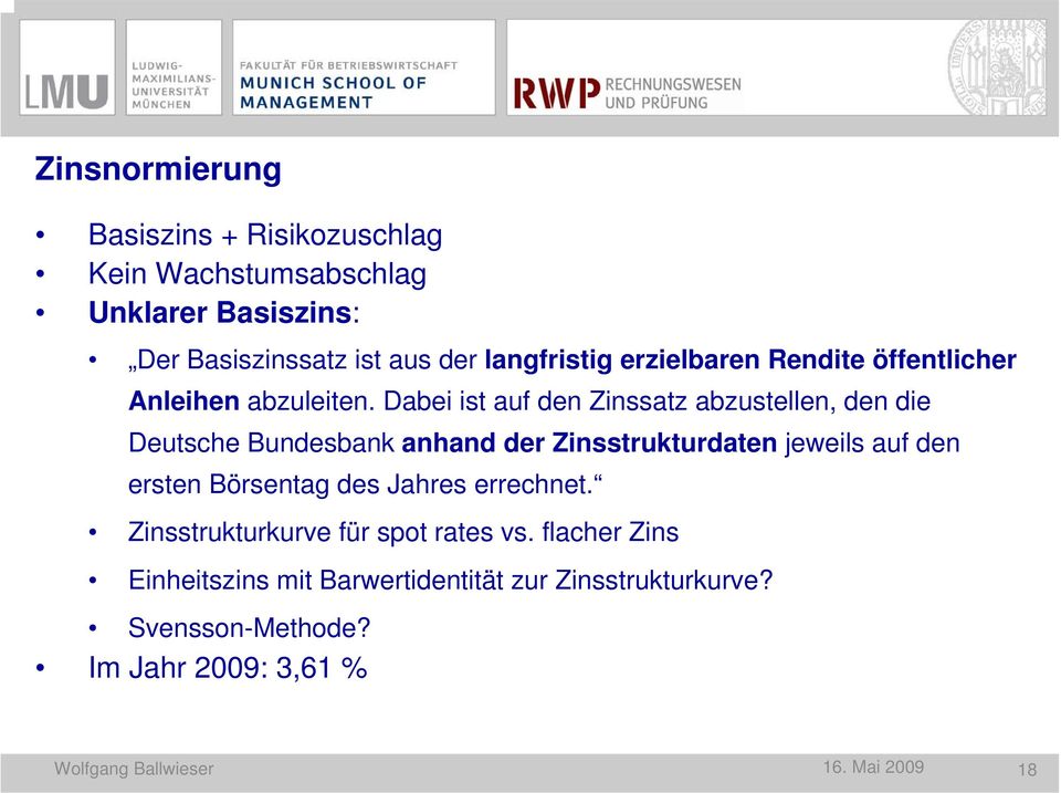 Dabei ist auf den Zinssatz abzustellen, den die Deutsche Bundesbank anhand der Zinsstrukturdaten jeweils auf den ersten