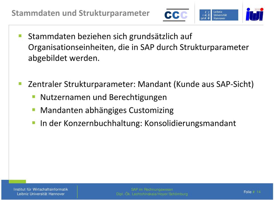 Zentraler Strukturparameter: Mandant (Kunde aus SAP Sicht) Nutzernamen und