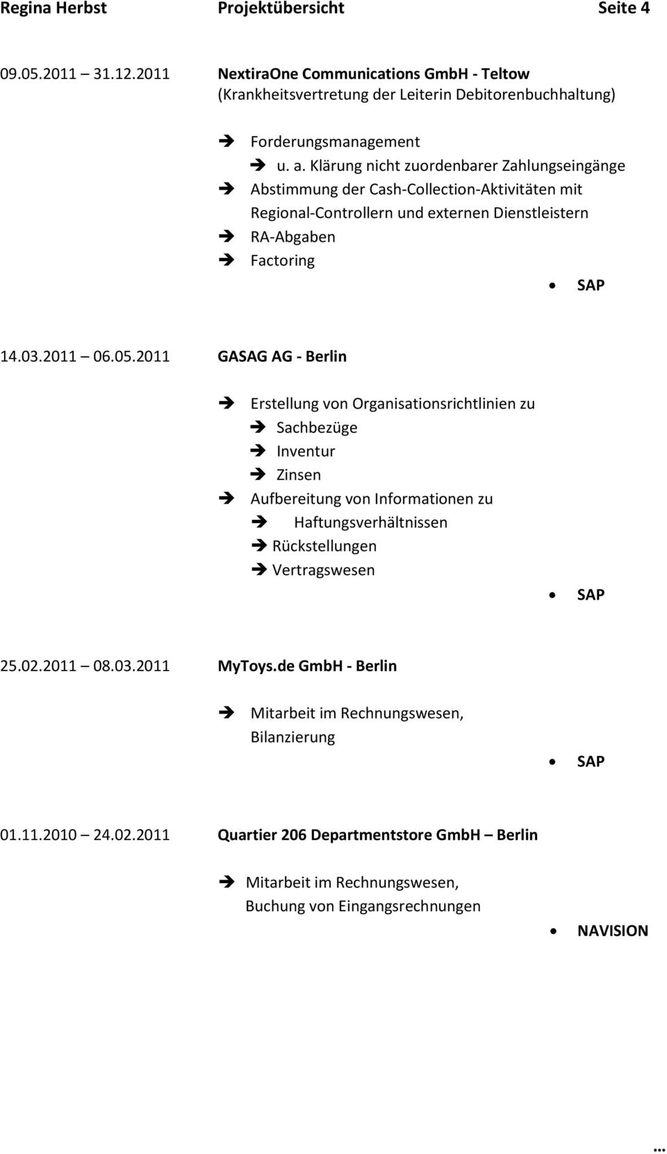 2011 GASAG AG - Berlin Erstellung von Organisationsrichtlinien zu Sachbezüge Inventur Zinsen Aufbereitung von Informationen zu Haftungsverhältnissen Rückstellungen Vertragswesen 25.02.