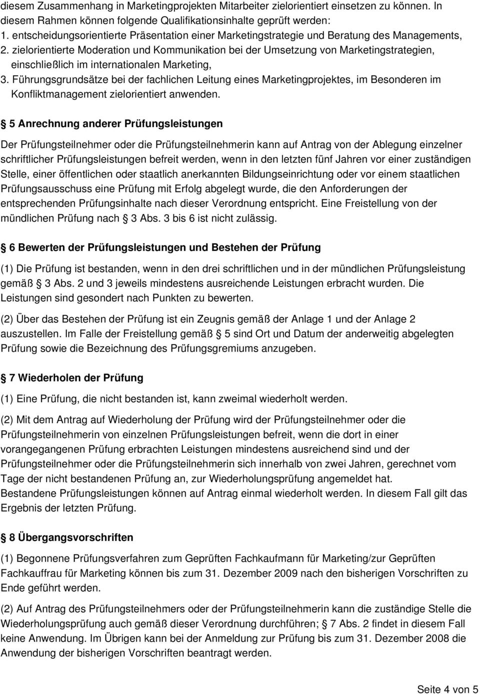 Führungsgrundsätze bei der fachlichen Leitung eines Marketingprojektes, im Besonderen im Konfliktmanagement zielorientiert anwenden.