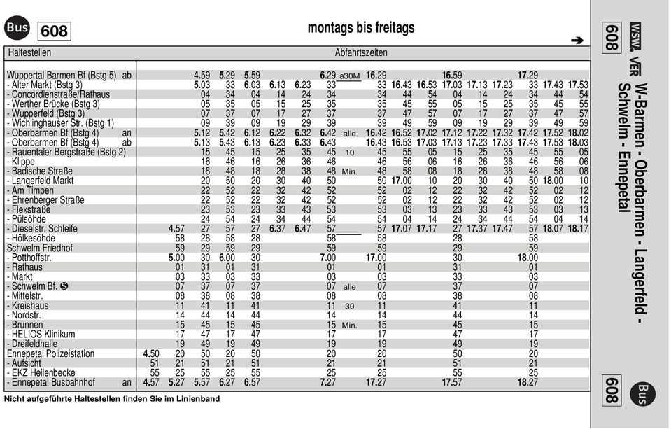 17 27 37 47 57 - Wichlinghauser Str. (Bstg 1) 09 39 09 19 29 39 39 49 59 09 19 29 39 49 59 - Oberbarmen Bf (Bstg 4) an 5.12 5.42 6.12 6.22 6.32 6.42 alle 16.42 16.52 17.02 17.12 17.22 17.32 17.42 17.