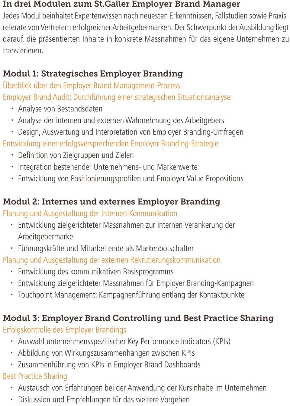 Modul 1: Strategisches Employer Branding Überblick über den Employer Brand Management-Prozess Employer Brand Audit: Durchführung einer strategischen Situationsanalyse Analyse von Bestandsdaten