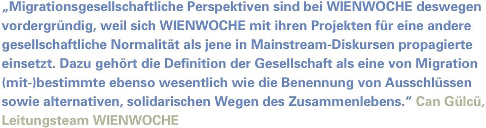 Dazu gehört die Definition der Gesellschaft als eine von Migration (mit-)bestimmte ebenso wesentlich wie die