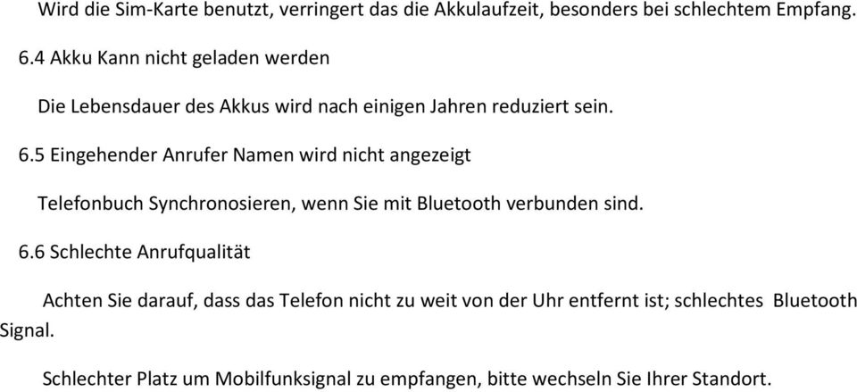 5 Eingehender Anrufer Namen wird nicht angezeigt Telefonbuch Synchronosieren, wenn Sie mit Bluetooth verbunden sind. 6.