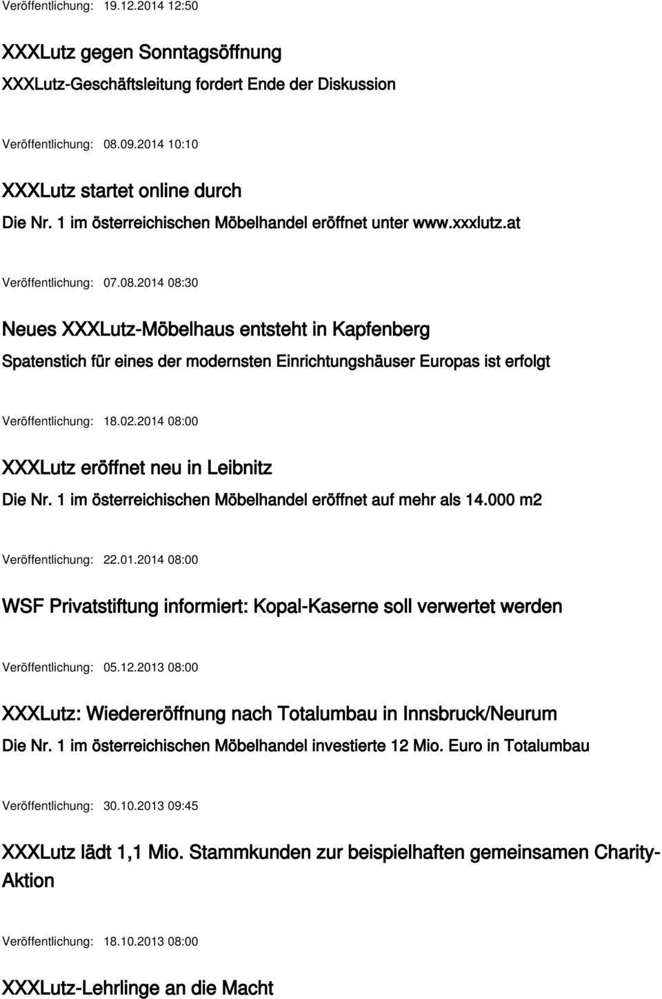 2014 08:30 Neues XXXLutz-Möbelhaus entsteht in Kapfenberg Spatenstich für eines der modernsten Einrichtungshäuser Europas ist erfolgt Veröffentlichung: 18.02.