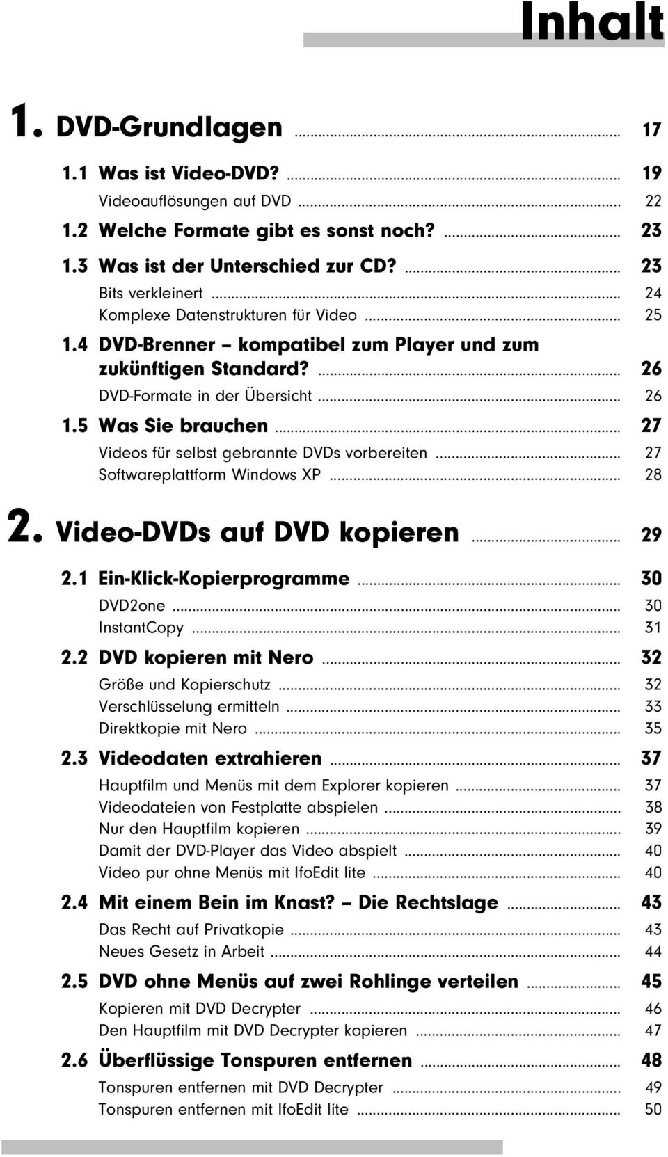 .. 27 Videos für selbst gebrannte DVDs vorbereiten... 27 Softwareplattform Windows XP... 28 2. Video-DVDs auf DVD kopieren... 29 2.1 Ein-Klick-Kopierprogramme... 30 DVD2one... 30 InstantCopy... 31 2.