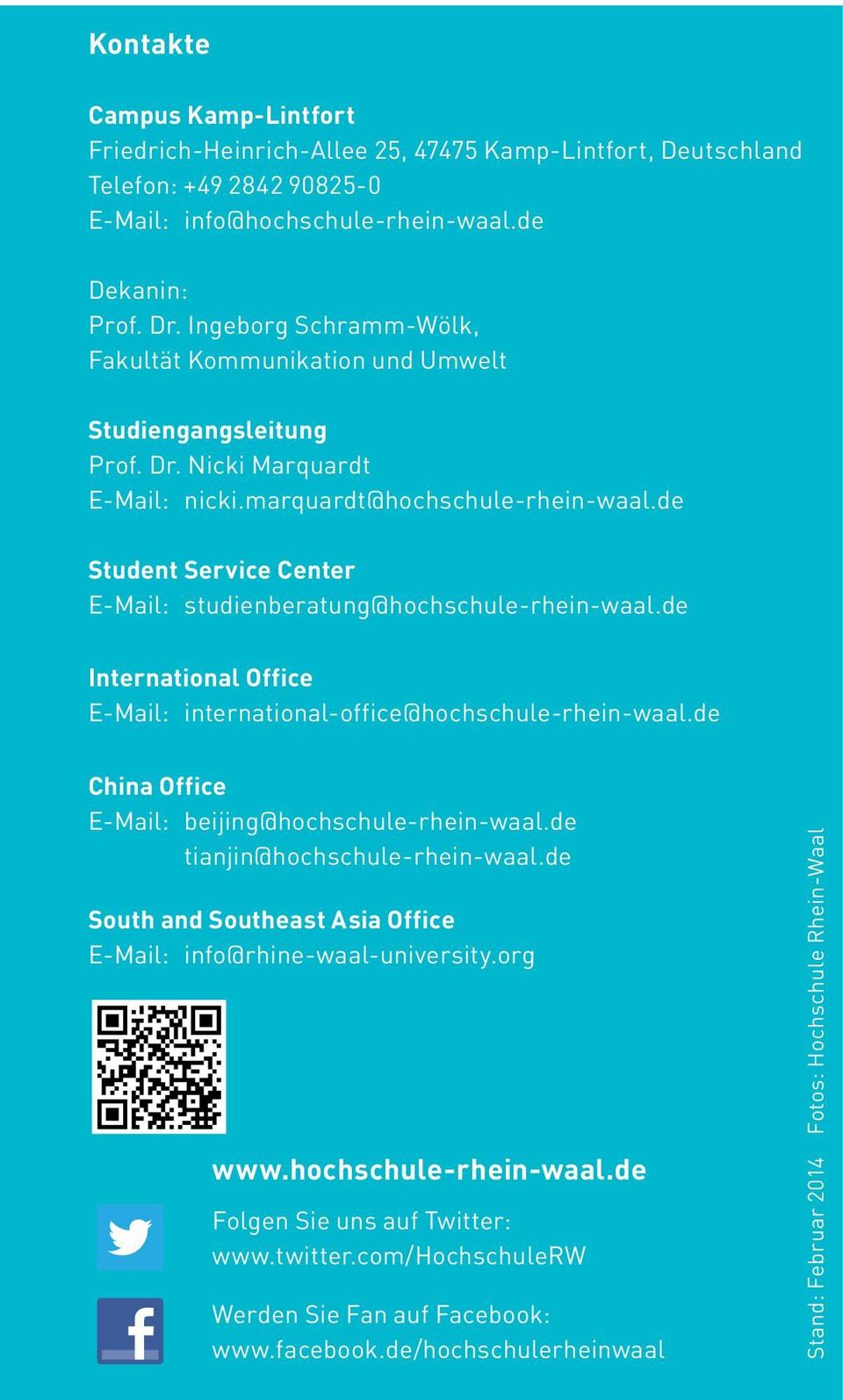 de Student Service Center E-Mail: studienberatung@hochschule-rhein-waal.de International Office E-Mail: international-office@hochschule-rhein-waal.