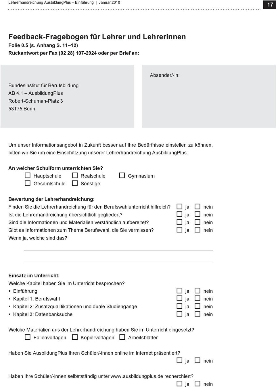 1 AusbildungPlus Robert-Schuman-Platz 3 53175 Bonn Um unser Informationsangebot in Zukunft besser auf Ihre Bedürfnisse einstellen zu können, bitten wir Sie um eine Einschätzung unserer