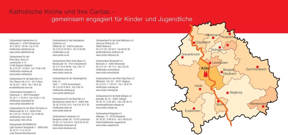 0 22 02 / 10 08-0 Fax 10 08-5 88 info@caritas-rheinberg.de www.caritas-rheinberg.de Caritasverband für die Stadt Bonn e.v. Fritz-Tillmann-Str. 8-12 53113 Bonn Tel.