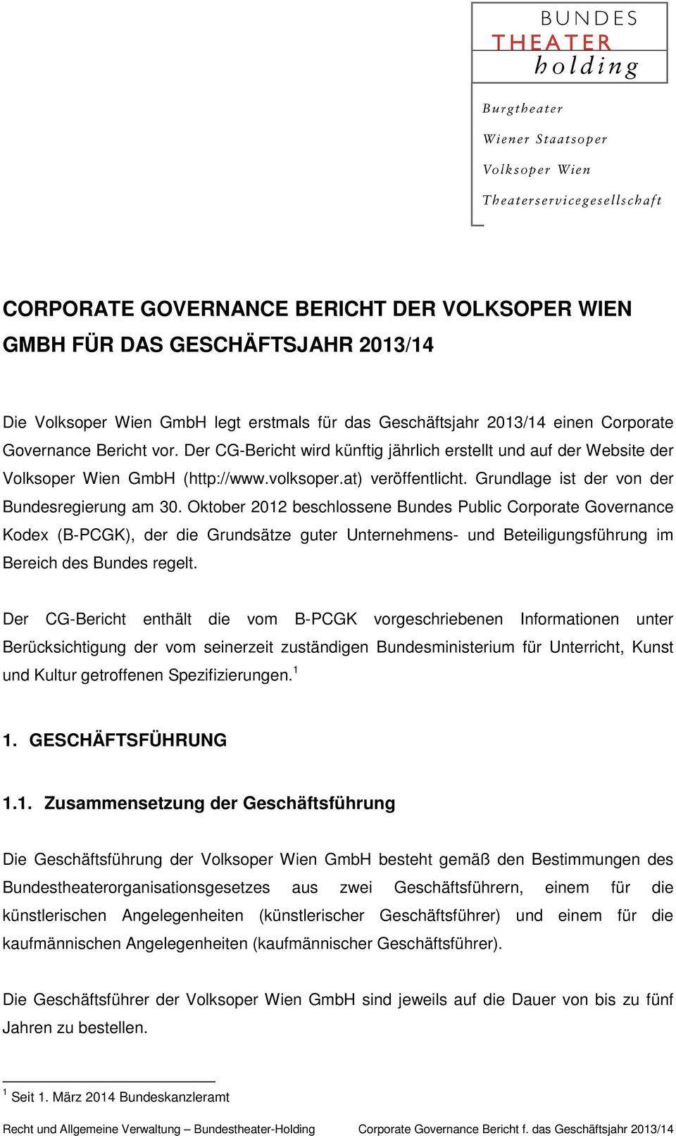 Oktober 2012 beschlossene Bundes Public Corporate Governance Kodex (B-PCGK), der die Grundsätze guter Unternehmens- und Beteiligungsführung im Bereich des Bundes regelt.