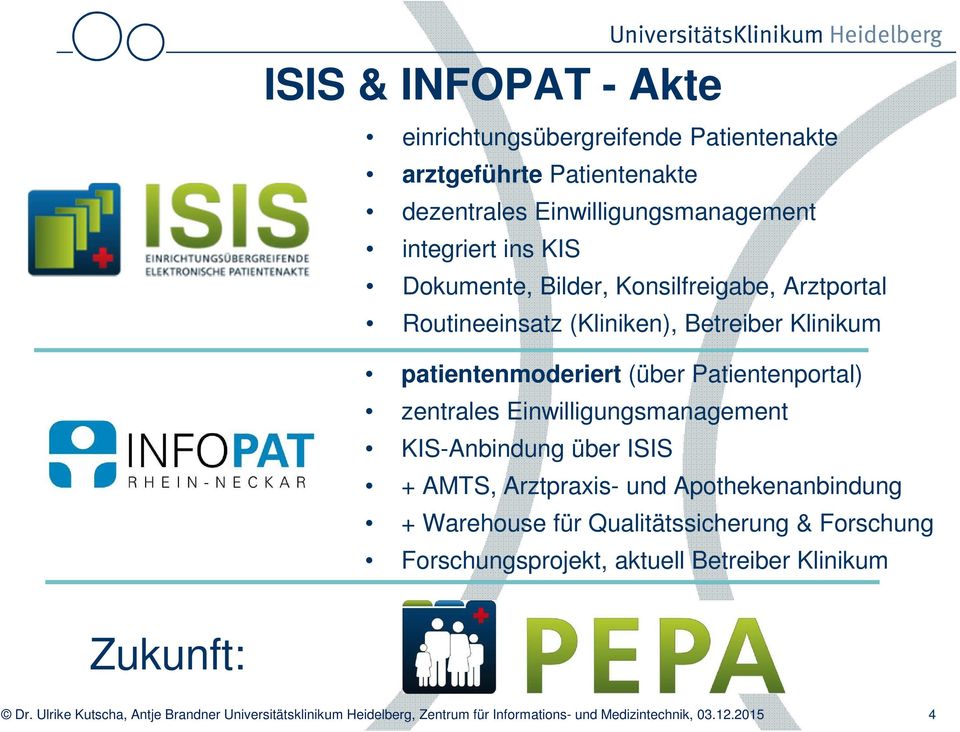 Einwilligungsmanagement KIS-Anbindung über ISIS + AMTS, Arztpraxis- und Apothekenanbindung + Warehouse für Qualitätssicherung & Forschung
