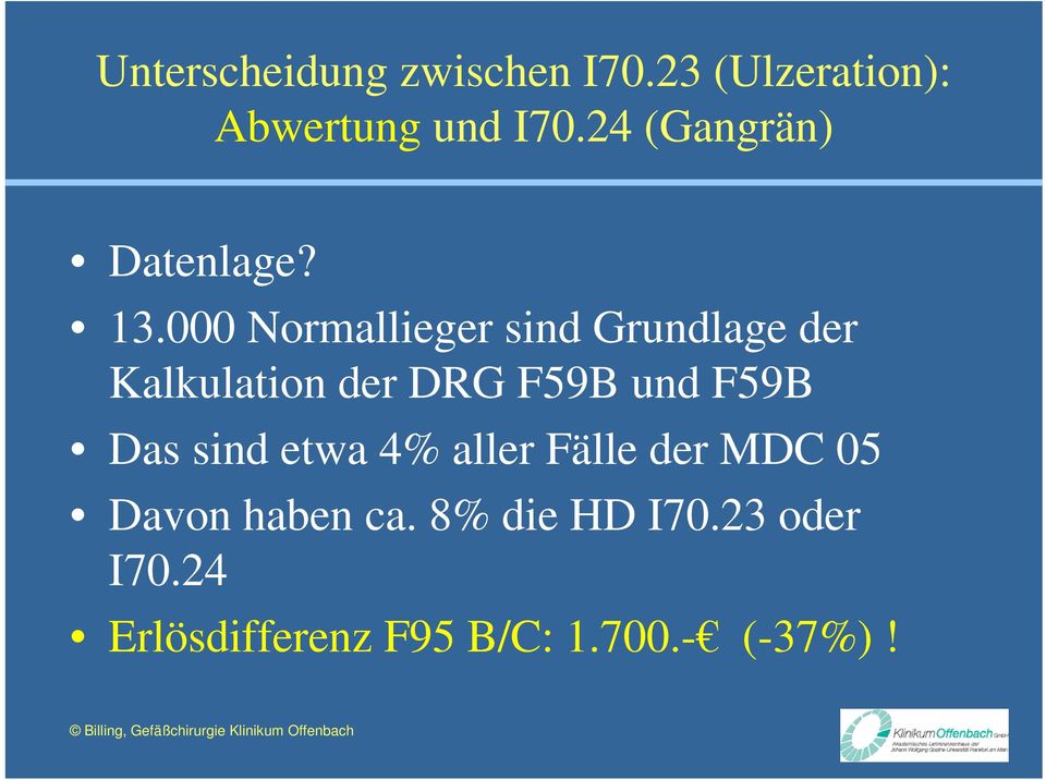 000 Normallieger sind Grundlage der Kalkulation der DRG F59B und F59B