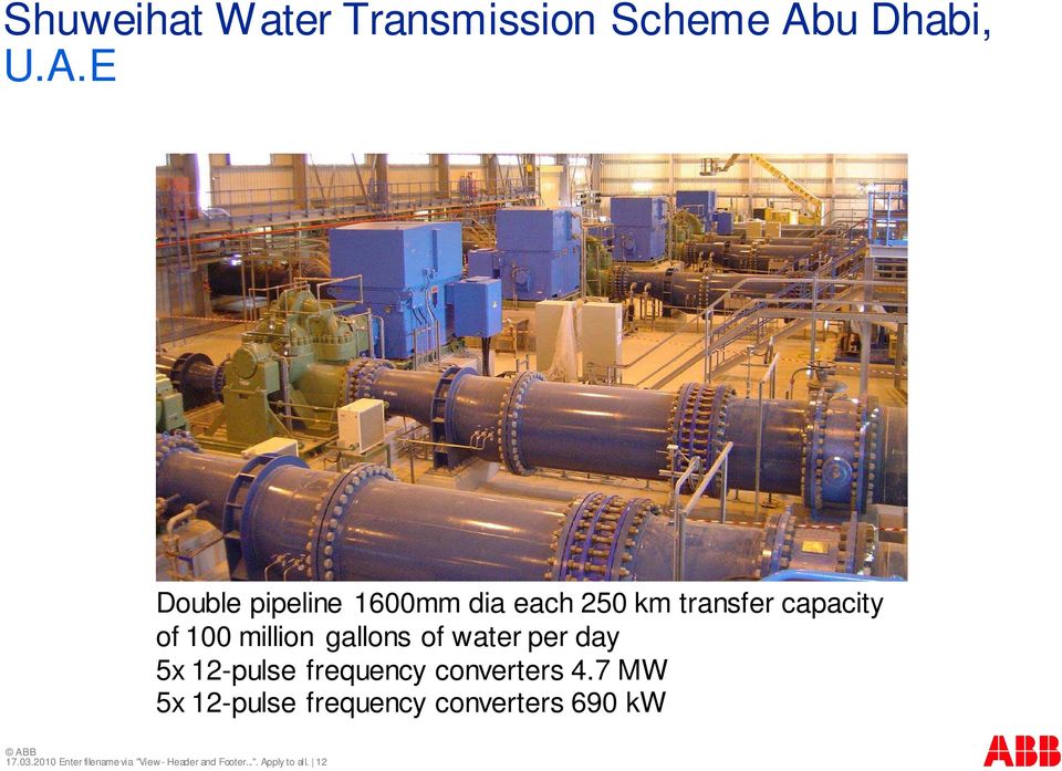 E Double pipeline 1600mm dia each 250 km transfer capacity of 100 million