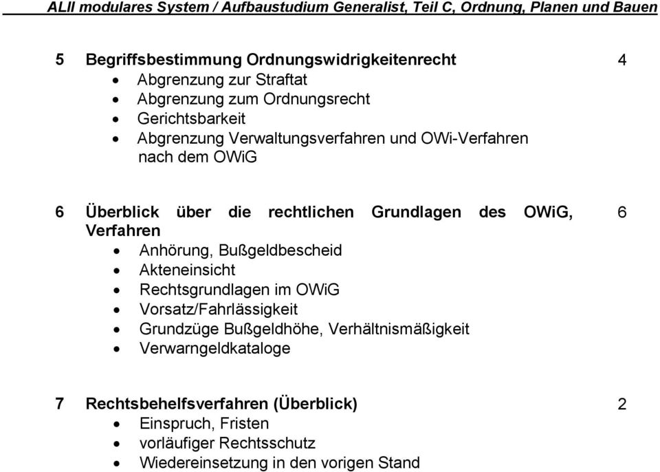 Bußgeldbescheid Akteneinsicht Rechtsgrundlagen im OWiG Vorsatz/Fahrlässigkeit Grundzüge Bußgeldhöhe, Verhältnismäßigkeit