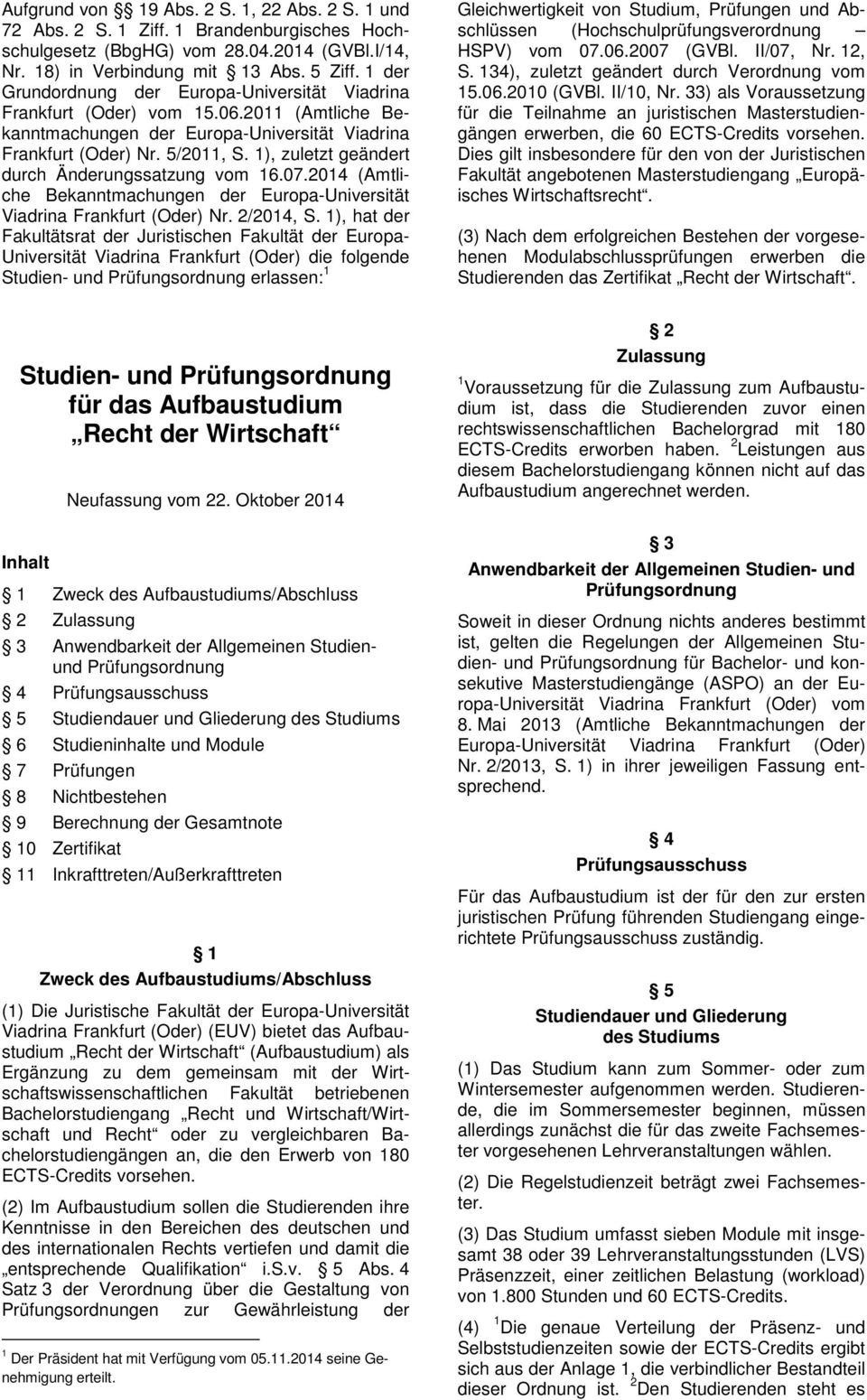 1), zuletzt geändert durch Änderungssatzung vom 16.07.2014 (Amtliche Bekanntmachungen der Europa-Universität Viadrina Frankfurt (Oder) Nr. 2/2014, S.