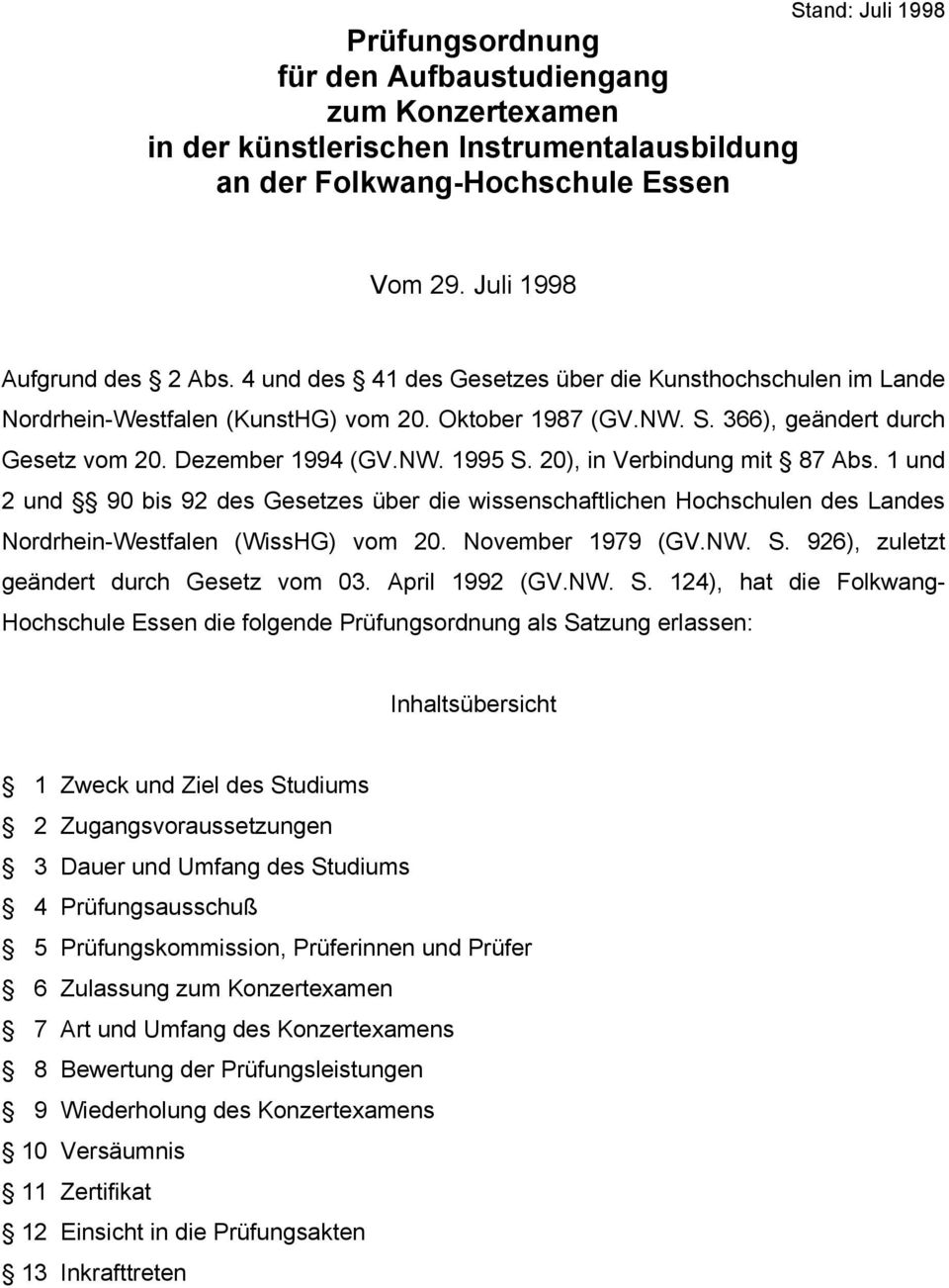 20), in Verbindung mit 87 Abs. 1 und 2 und 90 bis 92 des Gesetzes über die wissenschaftlichen Hochschulen des Landes Nordrhein-Westfalen (WissHG) vom 20. November 1979 (GV.NW. S.