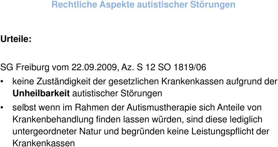 Unheilbarkeit autistischer Störungen selbst wenn im Rahmen der Autismustherapie sich