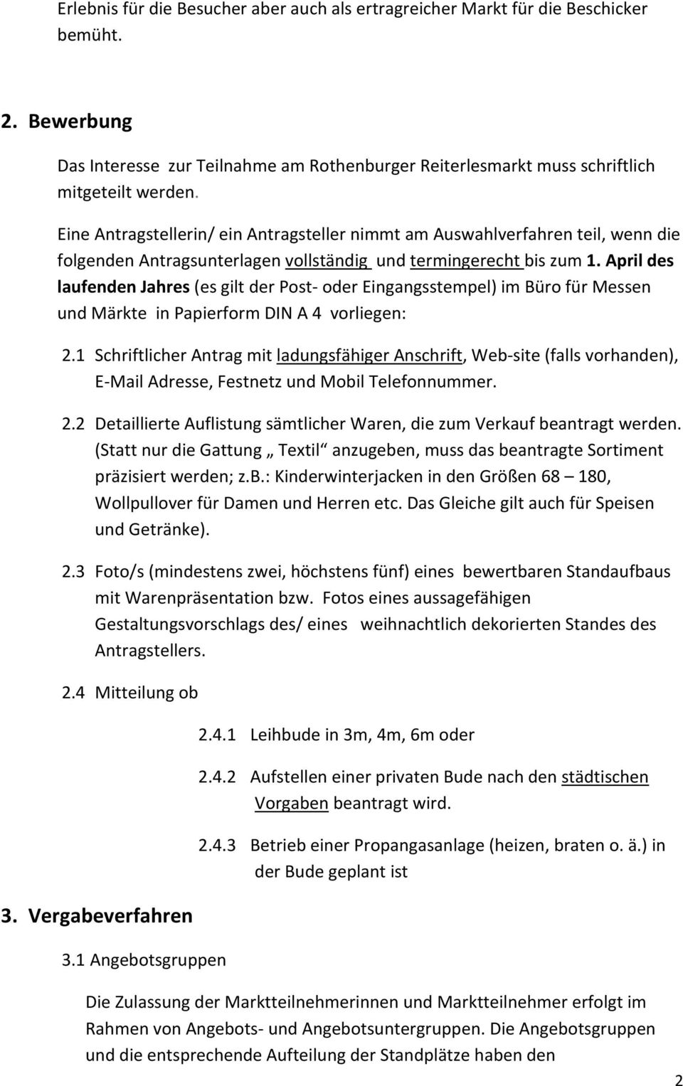 April des laufenden Jahres (es gilt der Post oder Eingangsstempel) im Büro für Messen und Märkte in Papierform DIN A 4 vorliegen: 2.