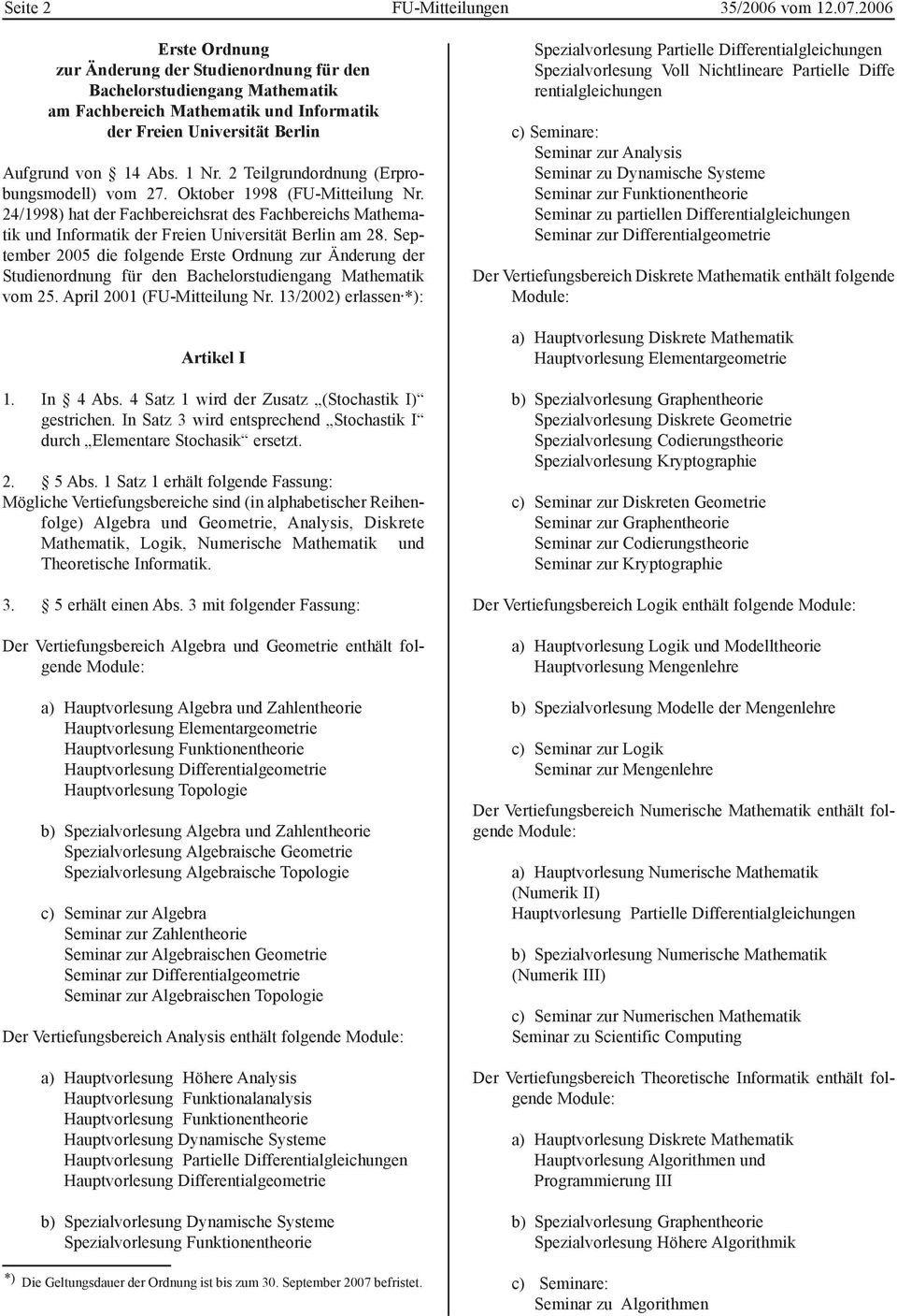 2 Teilgrundordnung (Erprobungsmodell) vom 27. Oktober 1998 (FU-Mitteilung Nr. 24/1998) hat der Fachbereichsrat des Fachbereichs Mathematik und Informatik der Freien Universität Berlin am 28.