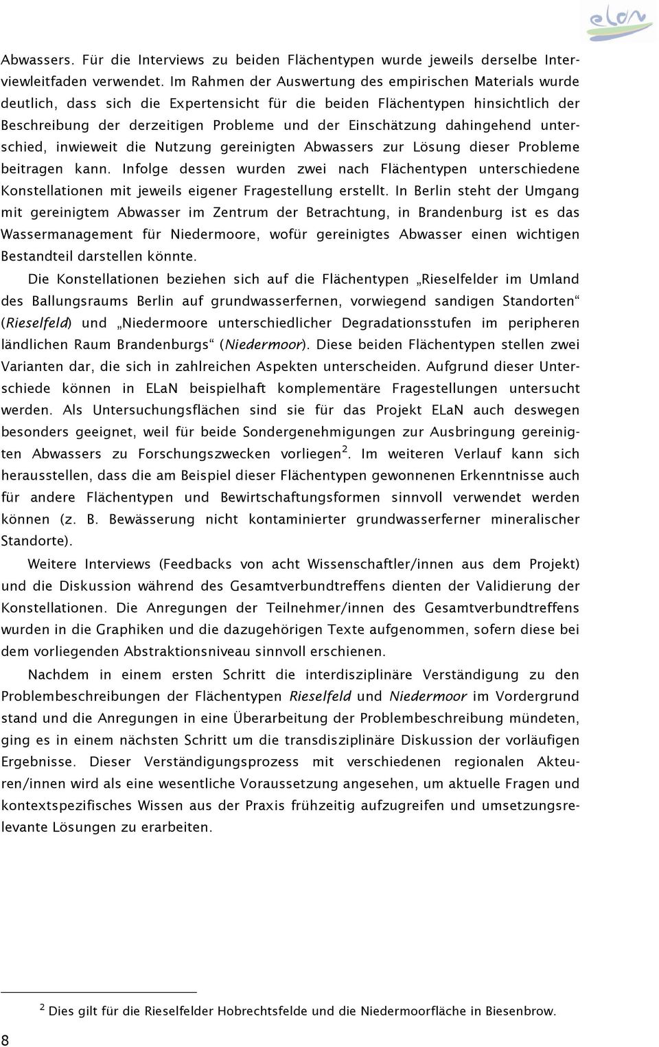 dahingehend unterschied, inwieweit die Nutzung gereinigten Abwassers zur Lösung dieser Probleme beitragen kann.