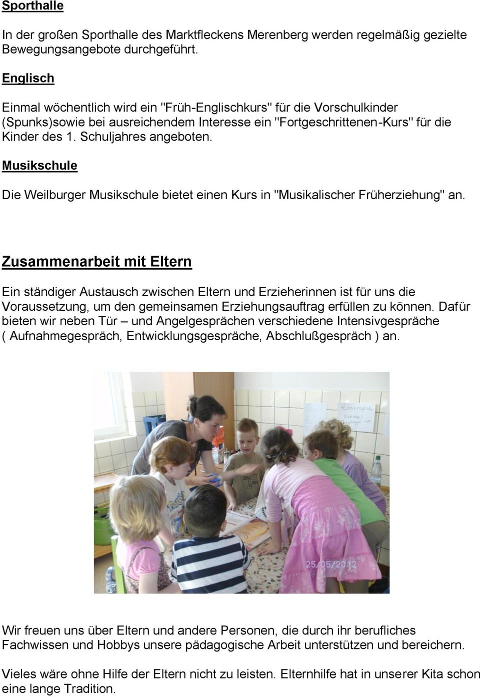 Musikschule Die Weilburger Musikschule bietet einen Kurs in "Musikalischer Früherziehung" an.